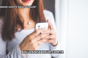 Facebook Keşfete Nasıl Düşülür?