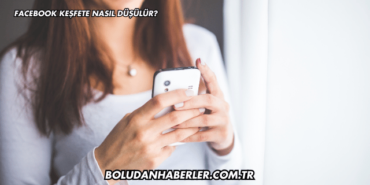 Facebook Keşfete Nasıl Düşülür?