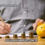 Mevduat Hesabı Nasıl Açılır?
