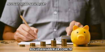 Mevduat Hesabı Nasıl Açılır?