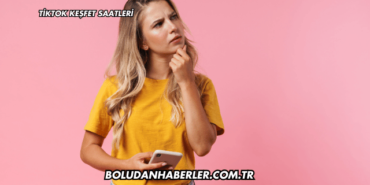 Tiktok Keşfet Saatleri
