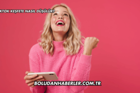 Tiktok Keşfete Nasıl Düşülür?