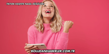 Tiktok Keşfete Nasıl Düşülür?