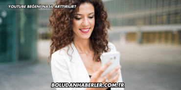 YouTube Beğeni Nasıl Arttırılır?