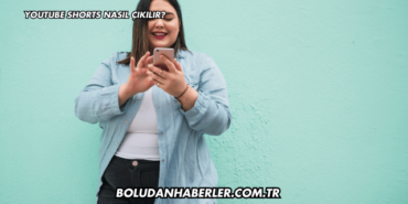 Youtube Shorts Nasıl Çıkılır?