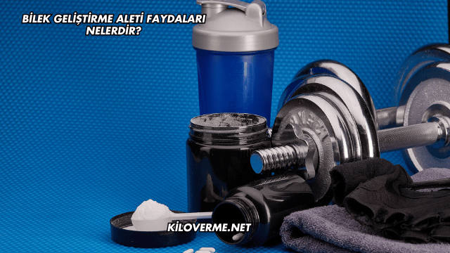 Bilek Geliştirme Aleti Faydaları Nelerdir?