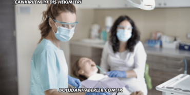 Çankırı En İyi Diş Hekimleri