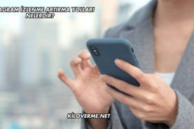 Instagram İzlenme Artırma Yolları Nelerdir?