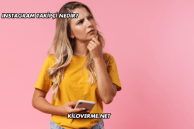 Instagram Takipçi Nedir?