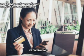 İnternet Bankacılığının Sağlamış Olduğu Faydalar Nelerdir?