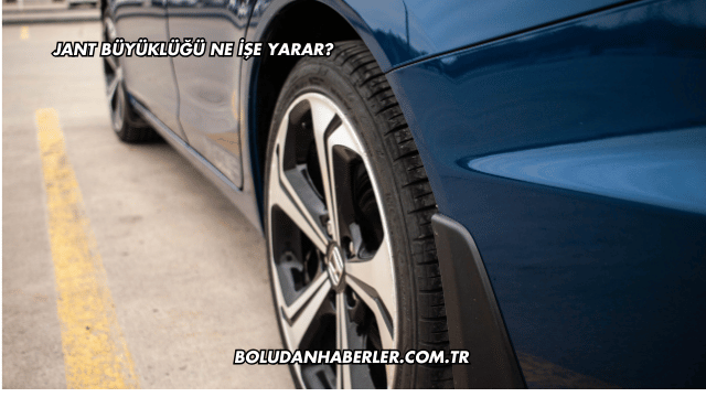Jant Büyüklüğü Ne İşe Yarar?