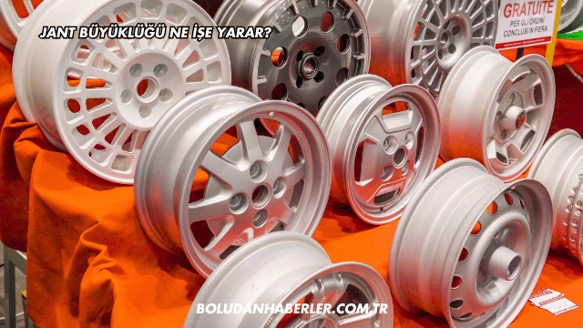 Jant Büyüklüğü Ne İşe Yarar?