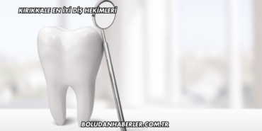 Kırıkkale En İyi Diş Hekimleri
