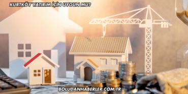Kurtköy Yatırım İçin Uygun mu?