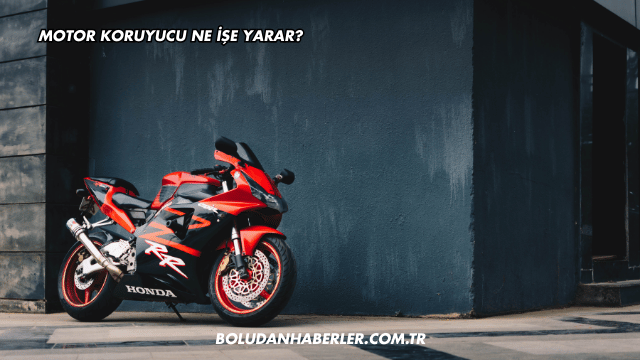Motor Koruyucu Ne İşe Yarar?