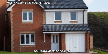 Müstakil Bir Evin Maliyeti 2025