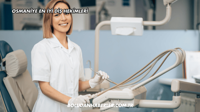 Osmaniye En İyi Diş Hekimleri