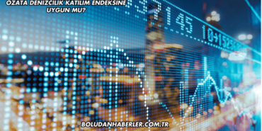Özata Denizcilik Katılım Endeksine Uygun mu?