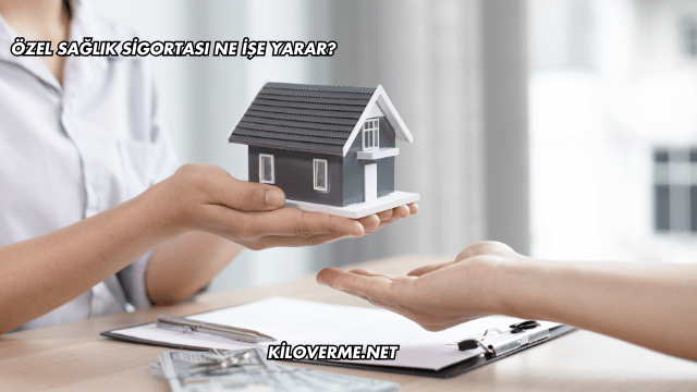 Özel Sağlık Sigortası Ne İşe Yarar?