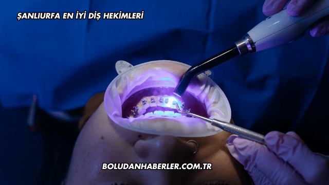 Şanlıurfa En İyi Diş Hekimleri