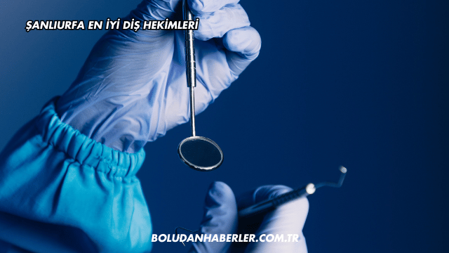 Şanlıurfa En İyi Diş Hekimleri