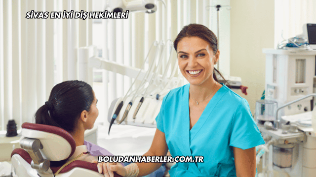 Sivas En İyi Diş Hekimleri