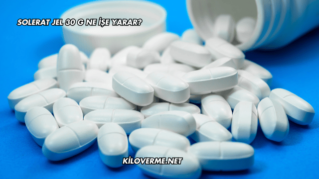 Solerat Jel 30 g Ne İşe Yarar?