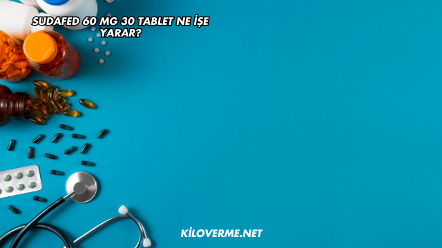 Sudafed 60 mg 30 Tablet Ne İşe Yarar?