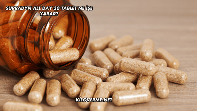 Supradyn All Day 30 Tablet Ne İşe Yarar?