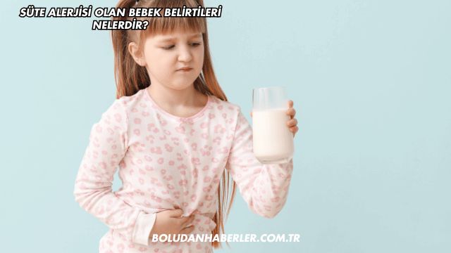 Süte Alerjisi Olan Bebek Belirtileri Nelerdir?