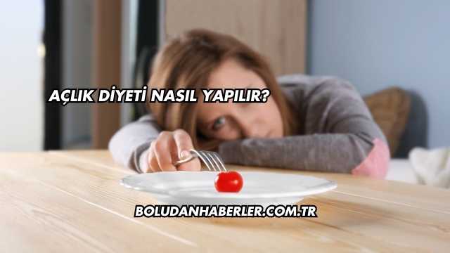 Açlık Diyeti Nasıl Yapılır?