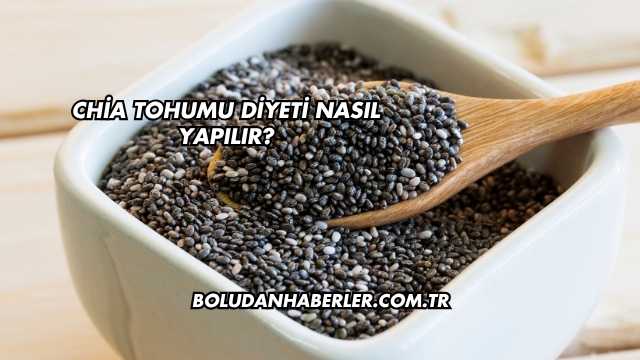 Chia Tohumu Diyeti Nasıl Yapılır?