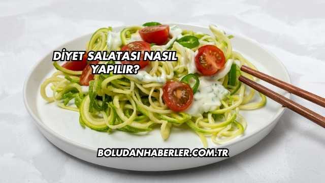 Diyet Salatası Nasıl Yapılır?