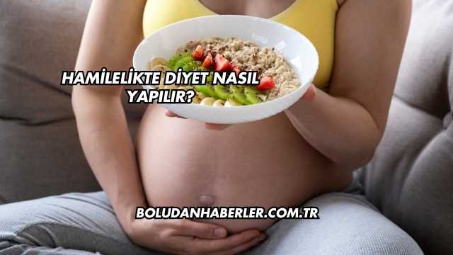 Hamilelikte Diyet Nasıl Yapılır?