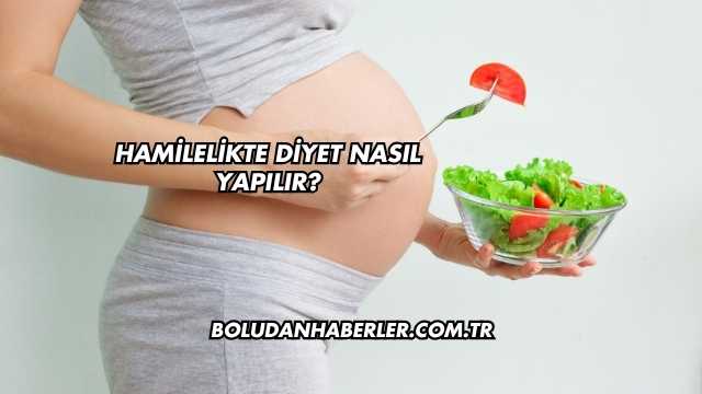 Hamilelikte Diyet Nasıl Yapılır?