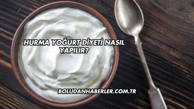 Hurma Yoğurt Diyeti Nasıl Yapılır?