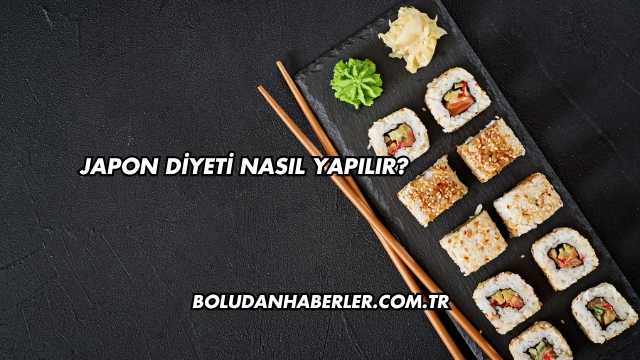Japon Diyeti Nasıl Yapılır?