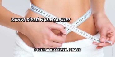 Kahve Diyeti Nasıl Yapılır