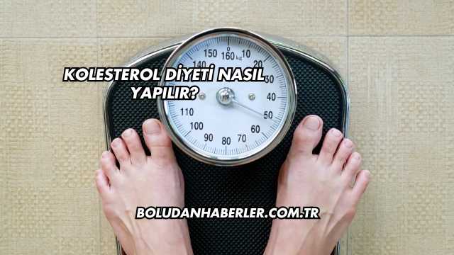Kolesterol Diyeti Nasıl Yapılır?