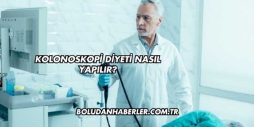 Kolonoskopi Diyeti Nasıl Yapılır?