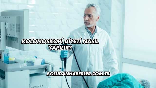 Kolonoskopi Diyeti Nasıl Yapılır?