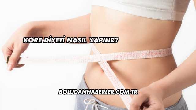 Kore Diyeti Nasıl Yapılır?
