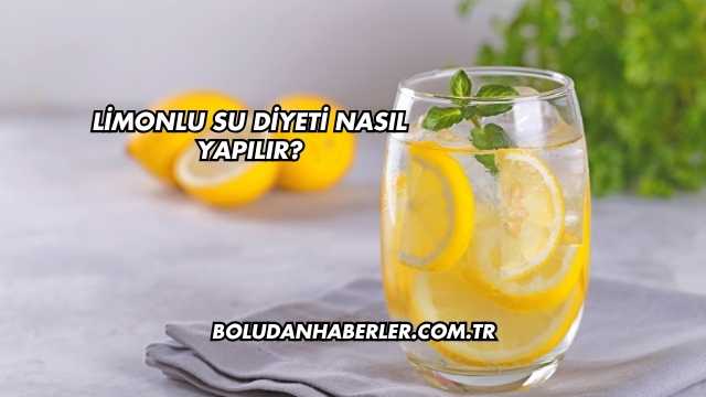 Limonlu Su Diyeti Nasıl Yapılır?