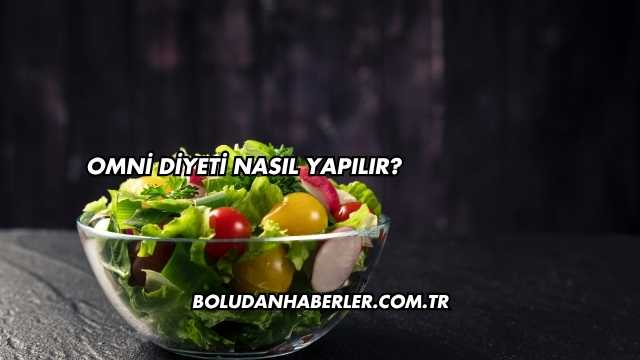 Omni Diyeti Nasıl Yapılır?