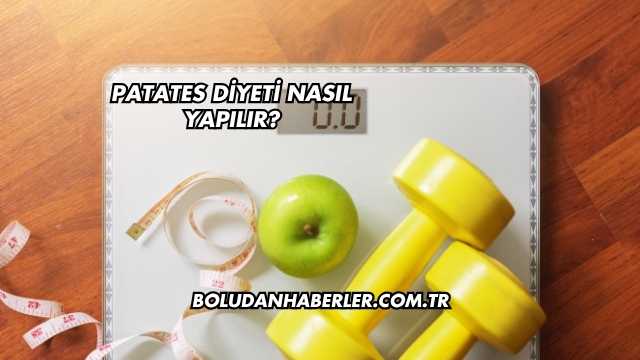 Patates Diyeti Nasıl Yapılır?