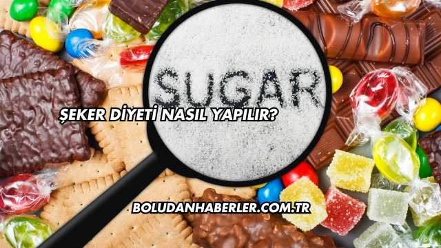 Şeker Diyeti Nasıl Yapılır
