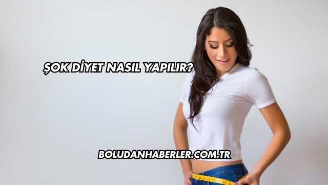 Şok Diyet Nasıl Yapılır?