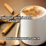 Tarçınlı Süt Diyeti Nasıl Yapılır?