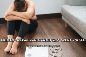 Bilimsel Olarak Kanıtlanmış Kilo Verme Yolları