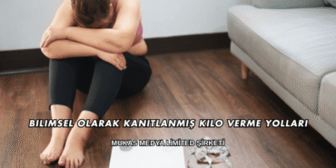 Bilimsel Olarak Kanıtlanmış Kilo Verme Yolları